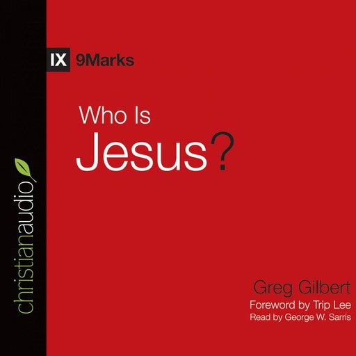 Who is Jesus?, Trip Lee, Greg Gilbert