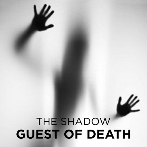 Guest of Death, The Shadow