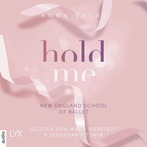 Hold Me - New England School of Ballet, Teil 1 (Ungekürzt), Anna Savas