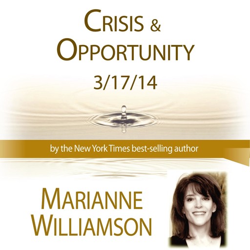 Crisis & Opportunity, Marianne Williamson