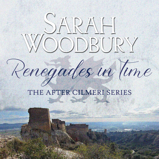Renegades in Time, Sarah Woodbury