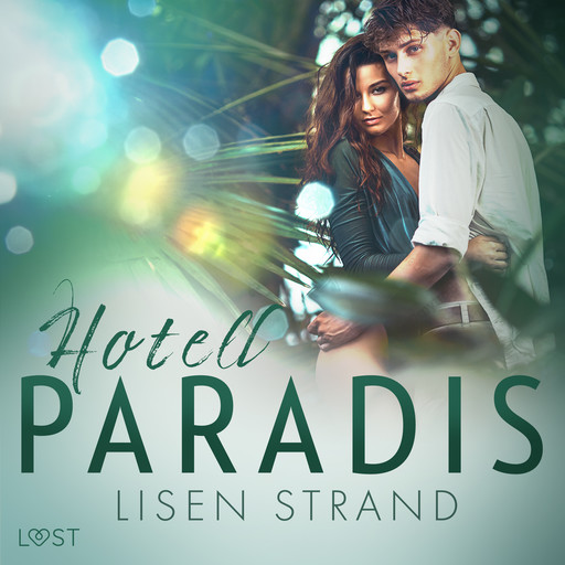 Hotell Paradis - erotisk novell, Lisen Strand
