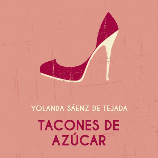 Tacones de azúcar, Yolanda Sáenz De Tejada