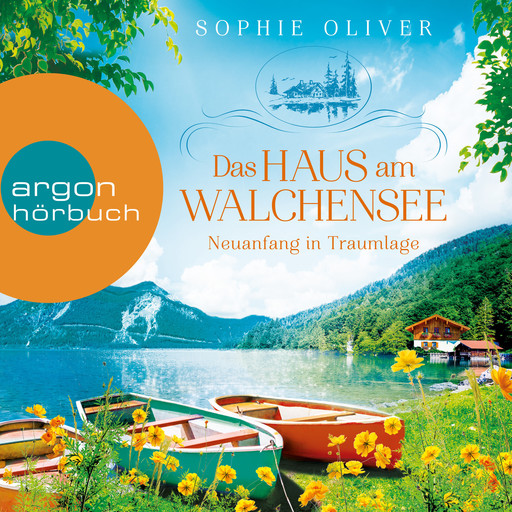 Das Haus am Walchensee - Neuanfang in Traumlage - Walchensee, Band 1 (Ungekürzte Lesung), Sophie Oliver