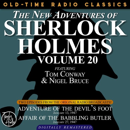 THE NEW ADVENTURES OF SHERLOCK HOLMES, VOLUME 20: EPISODE 1: ADVENTURE OF THE DEVIL’S FOOT. EPISODE 2: AFFAIR OF THE BABBLING BUTLER, Arthur Conan Doyle, Anthony Boucher, Dennis Green