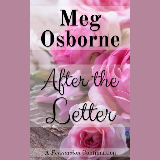 After the Letter: A Persuasion Continuation, Meg Osborne