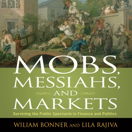 Mobs, Messiahs, and Markets, Lila Rajiva, William Bonner
