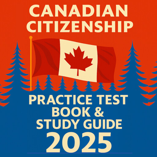 Canadian Citizenship Practice Test Book & Study Guide 2025, Michael O'reilly