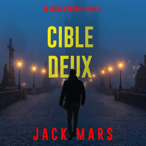 Cible deux (Le jeu de l’espion – Livre 2), Jack Mars