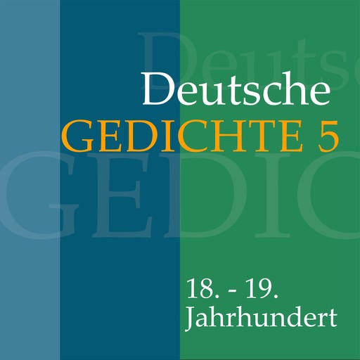 Deutsche Gedichte 5: 18. - 19. Jahrhundert, Gottfried August Bürger, Ludwig Heinrich Christoph Hölty, Johann Gaudenz von Saalis-Seewis