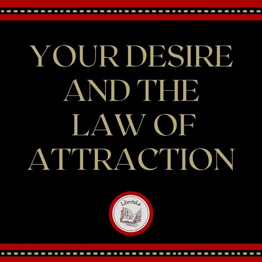 Your Desire And The Law Of Attraction, LIBROTEKA