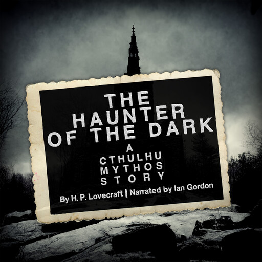 The Haunter of the Dark: A Cthulhu Mythos Story, Howard Lovecraft