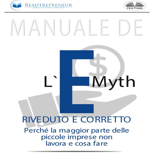 Manuale de L`E-Myth riveduto e corretto, Readtrepreneur Publishing