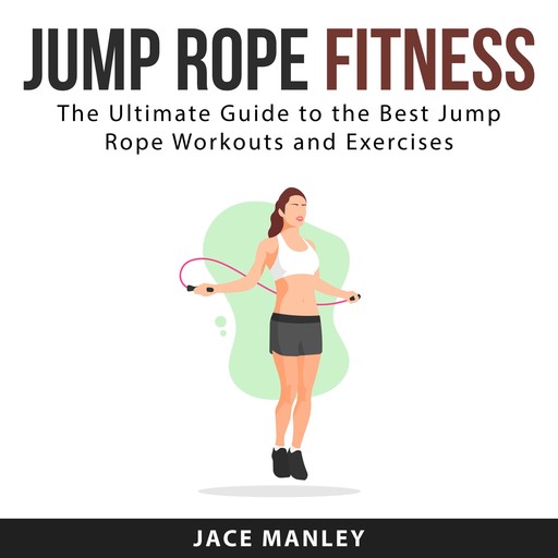Jump Rope Fitness, Jace Manley