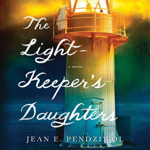 The Lightkeeper's Daughters, Jean E. Pendziwol