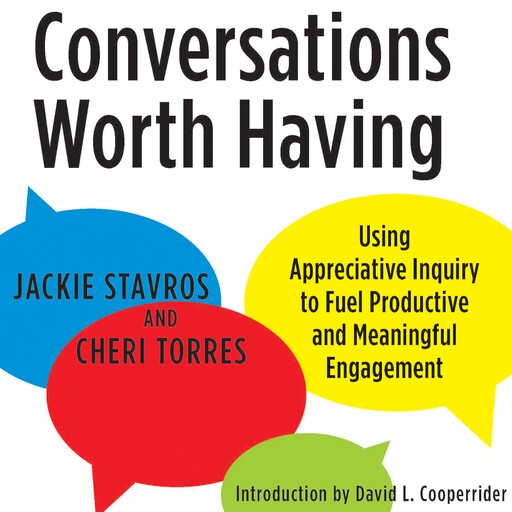 Conversations Worth Having, David Cooperrider, Jacqueline Stavros, Cheri Torres