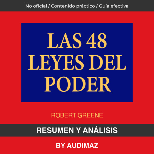 Resumen y Análisis de Las 48 Leyes del Poder de Robert Greene, Audimaz