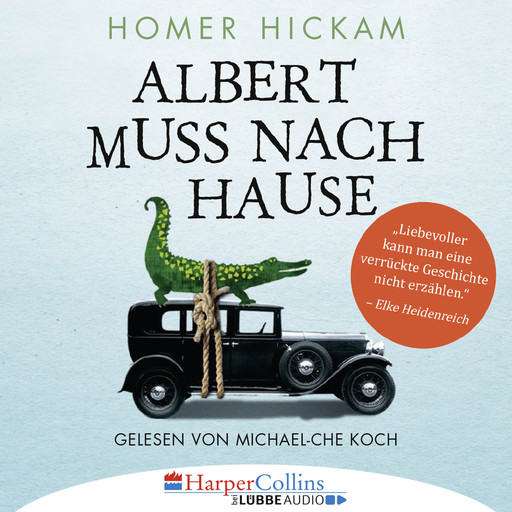 Albert muss nach Hause - Die irgendwie wahre Geschichte eines Mannes, seiner Frau und ihres Alligators (Ungekürzt), Homer Hickam
