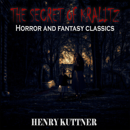The secret of Kralitz, Henry Kuttner