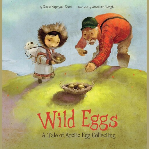Wild Eggs, Jonathan Wright, Suzie Napayok-Short
