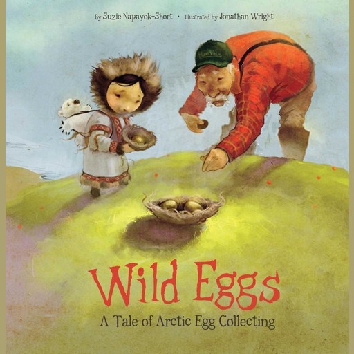 Wild Eggs, Jonathan Wright, Suzie Napayok-Short