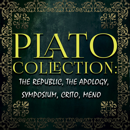 Plato Collection: the Republic, the Apology, Symposium, Crito, Meno, Plato