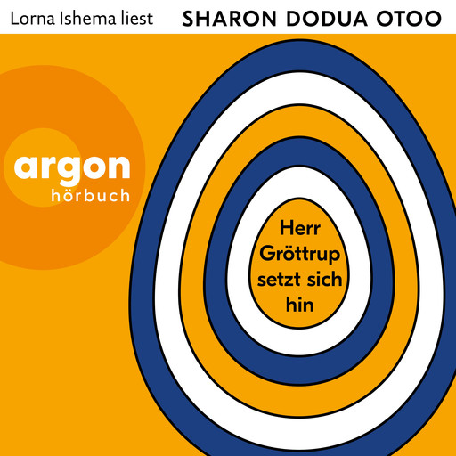 Herr Gröttrup setzt sich hin - Drei Texte (Ungekürzte Lesung), Sharon Dodua Otoo