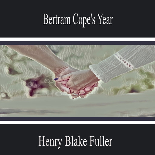 Bertram Cope's Year, Henry Blake Fuller