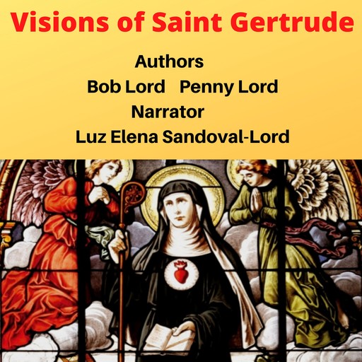 Visions of Saint Gertrude, Bob Lord, Penny Lord