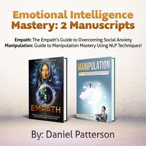 Emotional Intelligence Mastery, 2 Manuscripts, Daniel Patterson