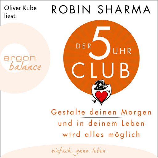 Der 5-Uhr-Club - Gestalte deinen Morgen und in deinem Leben wird alles möglich (Ungekürzte Lesung), Robin Sharma