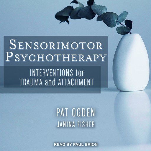 Sensorimotor Psychotherapy, Pat Ogden, Janina Fisher