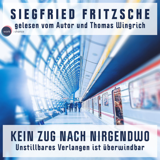 Kein Zug nach Nirgendwo - Unstillbares Verlangen ist überwindbar (ungekürzt), Siegfried Fritzsche
