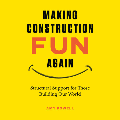 Making Construction Fun Again, Amy Powell