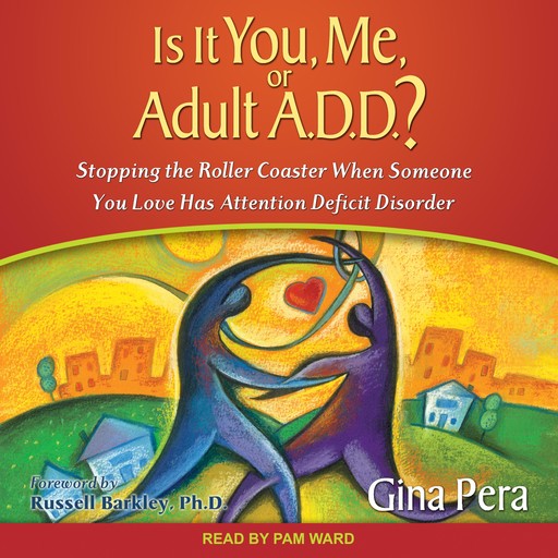 Is It You, Me, or Adult A.D.D.?, Gina Pera