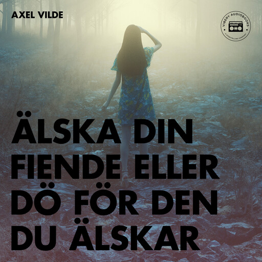 Älska din fiende eller dö för den du älskar, Axel Vilde
