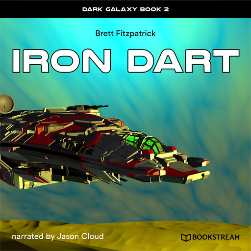 Iron Dart - Dark Galaxy, Book 2 (Unabridged), Brett Fitzpatrick