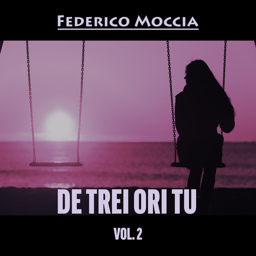 De trei ori tu, vol. 2, Federico Moccia