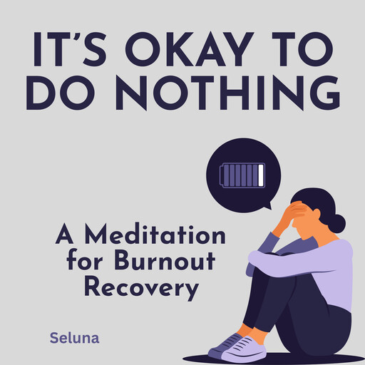 It’s Okay to Do Nothing: A Meditation for Burnout Recovery, Seluna