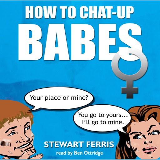 How To Chat-up Babes, Stewart Ferris