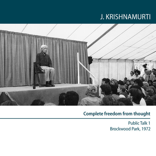 Can There be Complete Freedom Of Thought?, Krishnamurti