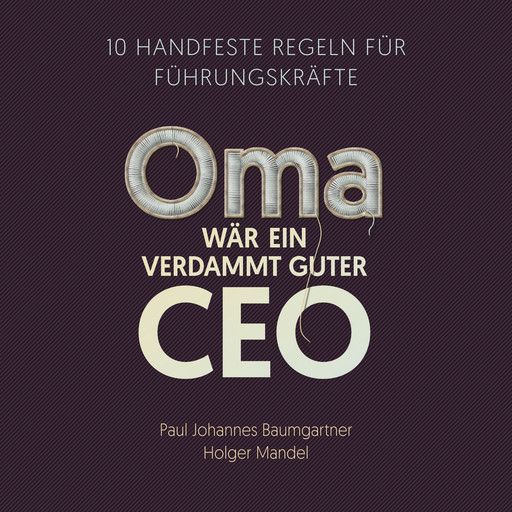 Oma wär ein verdammt guter CEO, Paul Johannes Baumgartner, Holger Mandel