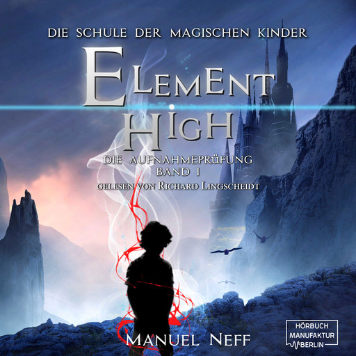 Die Aufnahmeprüfung - Element High - Die Schule der magischen Kinder, Band 1 (ungekürzt), Manuel Neff