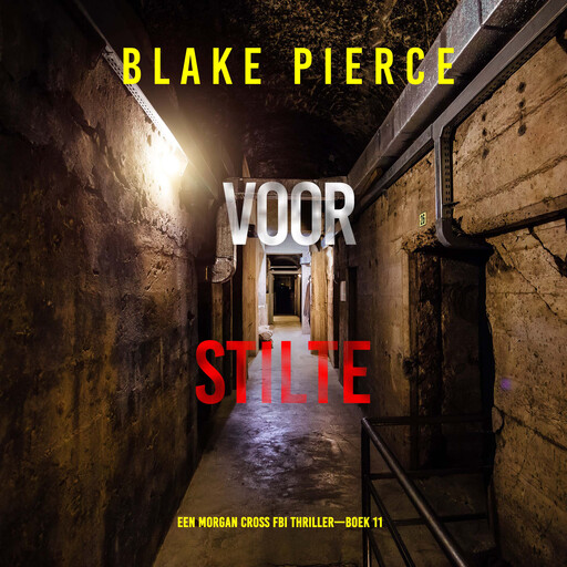 Voor Stilte (Een Morgan Cross FBI Thriller—Boek 11), Blake Pierce