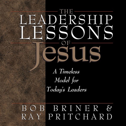 The Leadership Lessons of Jesus, Ray Pritchard, Bob Briner