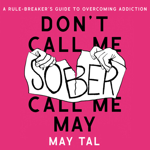 Don’t Call Me Sober, Call Me May, May Tal