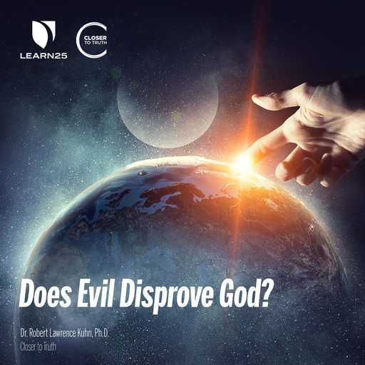 Does Evil Disprove God?, Robert L. Kuhn