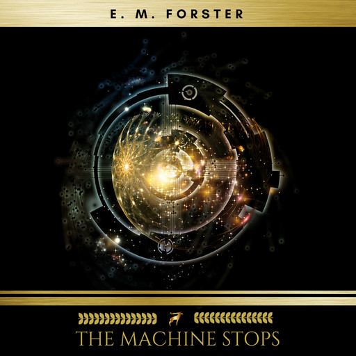 The Machine Stops, E. M. Forster