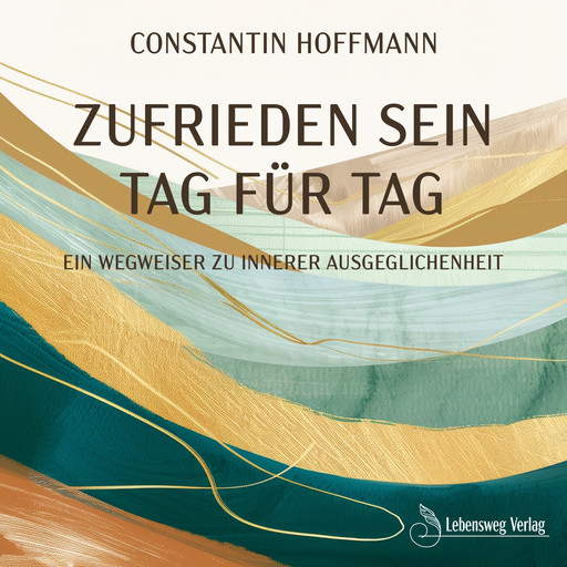 Zufrieden sein - Tag für Tag, Constantin Hoffmann