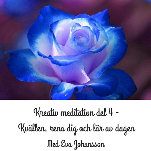 Kreativ meditation - del 4, Eva Johansson